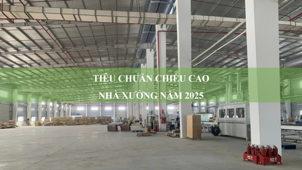 Tiêu chuẩn chiều cao nhà xưởng năm 2025
